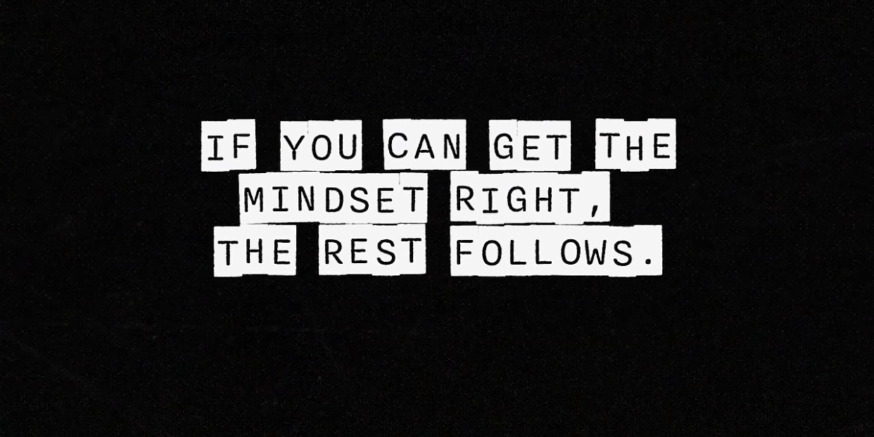 get the mindset right, the rest will follows‍