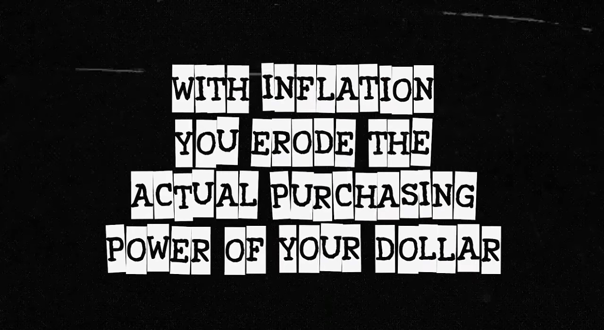 With inflation you erode the actual purchasing power of your dollar