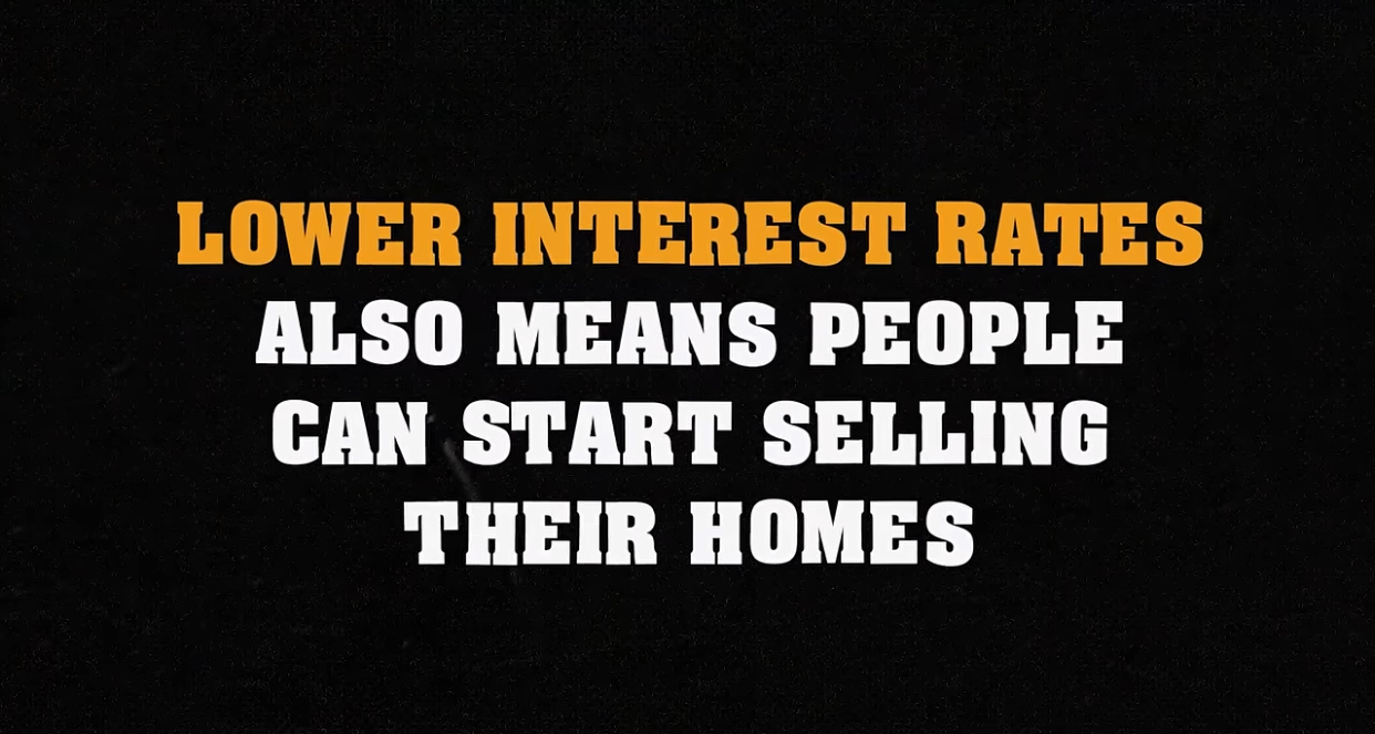 Lower interest rates also mean people can start selling their homes