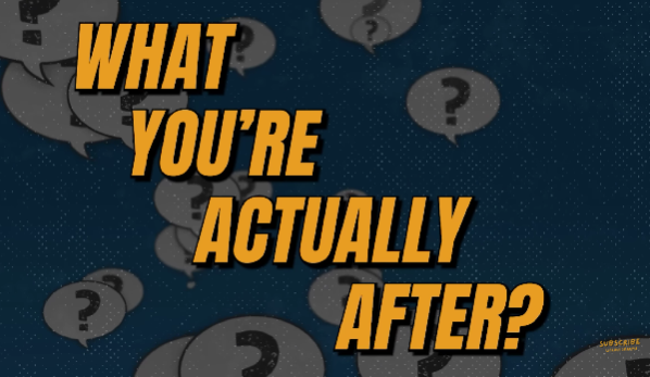 What you’re actually after?