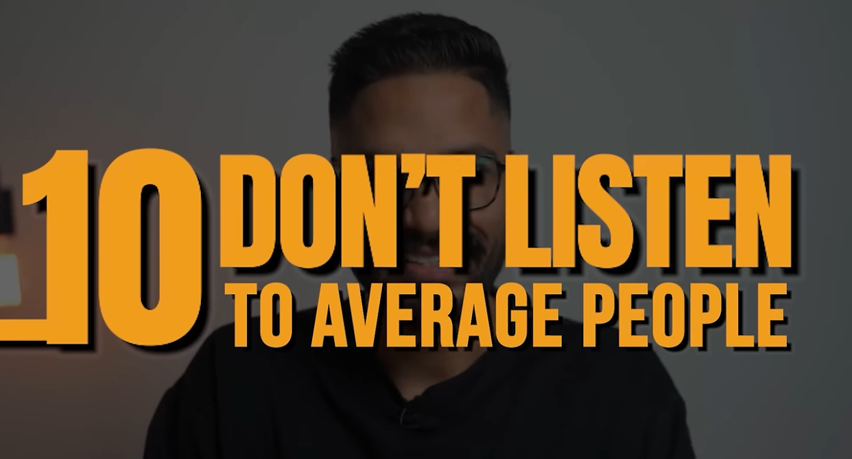10. Don’t listen to average people