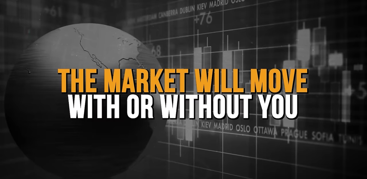 The market will move with or without you