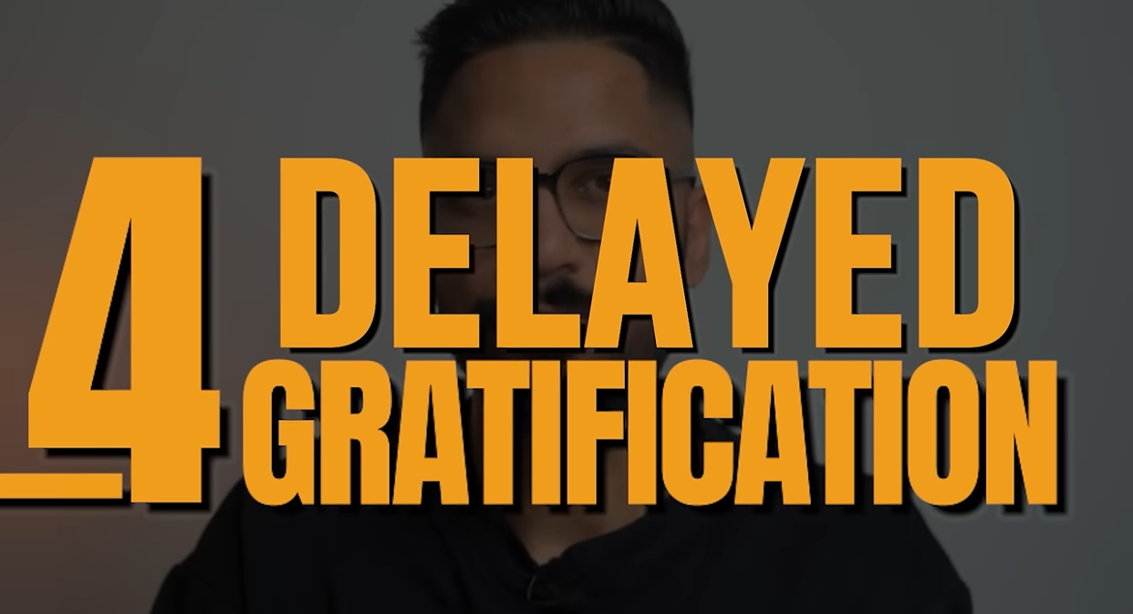 4. Delayed gratification