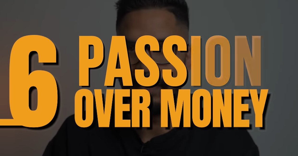 6. Passion over money