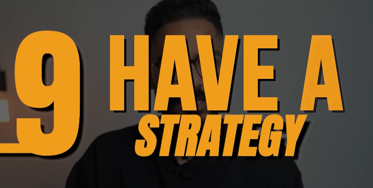 9. Have a strategy