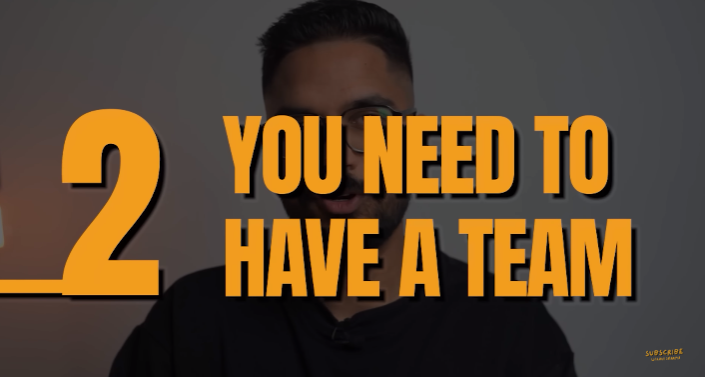 2. You need to have a team