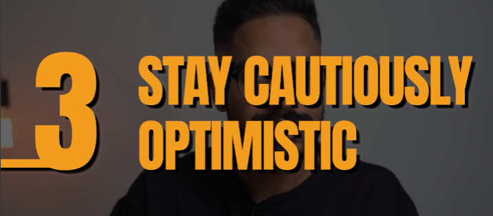 3. Stay cautiously optimistic