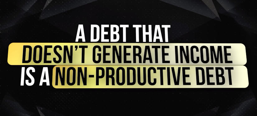 A debt that doesn’t generate income is a non-productive debt