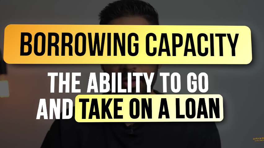Borrowing capacity: The ability to go and take on a loan
