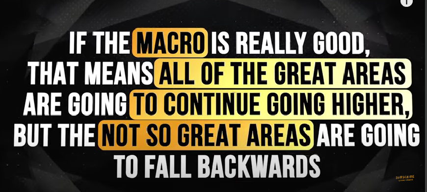 Statement saying if the MACRO is really good, all of great areas will continue going higher